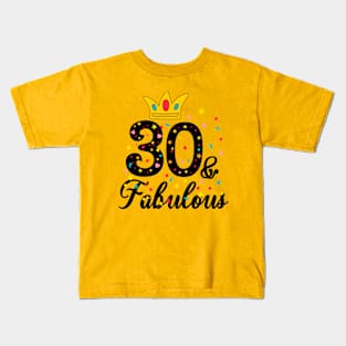 30 And Fabulous, 30th birthday, Thirty Birthday Kids T-Shirt